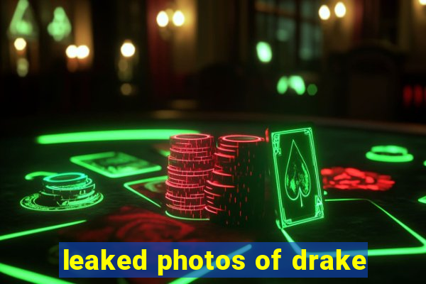 leaked photos of drake